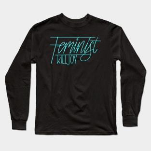 Feminist killjoy Long Sleeve T-Shirt